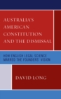 Image for Australia&#39;s American Constitution and the Dismissal