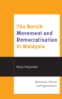 Image for The Bersih Movement and Democratisation in Malaysia: Repression, Dissent and Opportunities