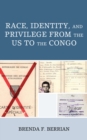 Image for Race, Identity, and Privilege from the US to the Congo