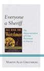 Image for Everyone a sheriff  : the democratization of crime prevention in America
