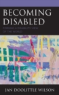 Image for Becoming disabled  : forging a disability view of the world