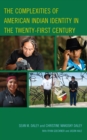 Image for The complexities of American Indian identity in the twenty-first century