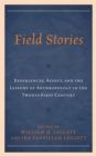 Image for Field stories: experiences, affect, and the lessons of anthropology in the twenty-first century
