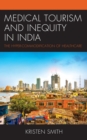 Image for Medical tourism and inequity in India  : the hyper-commodification of healthcare