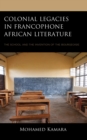 Image for Colonial legacies in francophone African literature  : the school and the invention of the bourgeoisie