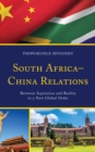 Image for South Africa-China relations: between aspiration and reality in a new global order