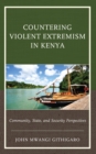 Image for Countering violent extremism in Kenya  : community, state, and security perspectives