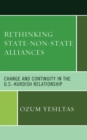 Image for Rethinking state-non-state alliances  : change and continuity in the U.S.-Kurdish relationship
