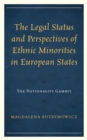 Image for The Legal Status and Perspectives of Ethnic Minorities in European States: The Nationality Gambit