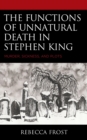 Image for The functions of unnatural death in Stephen King: murder, sickness, and plots
