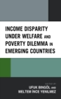 Image for Income Disparity Under Welfare and Poverty Dilemma in Emerging Countries
