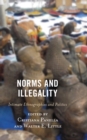Image for Norms and illegality  : intimate ethnographies and politics