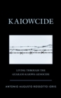 Image for Kaiowcide: Living Through the Guarani-Kaiowa Genocide