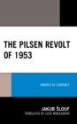 Image for The Pilsen revolt of 1953  : kindred by currency