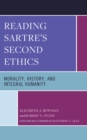 Image for Reading Sartre&#39;s second ethics  : morality, history, and integral humanity