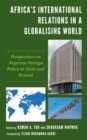 Image for Africa&#39;s international relations in a globalising world  : perspectives on Nigerian foreign policy at sixty and beyond