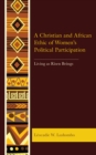 Image for A Christian and African ethic of women&#39;s political participation  : living as risen beings