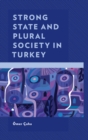 Image for Strong state and plural society in Turkey