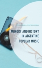 Image for Memory and History in Argentine Popular Music