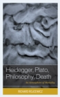 Image for Heidegger, Plato, philosophy, death  : an atmosphere of mortality