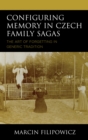 Image for Configuring memory in Czech family sagas  : the art of forgetting in generic tradition