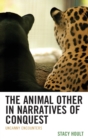 Image for The animal other in narratives of conquest  : uncanny encounters