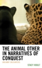 Image for The Animal Other in Narratives of Conquest: Uncanny Encounters