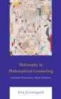 Image for Philosophy in Philosophical Counseling: Unasked Questions, Open Answers
