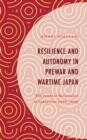 Image for Resilience and autonomy in prewar and wartime Japan: the internal governance of industries (1925-1945)