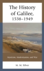 Image for The history of Galilee, 1538-1949  : mysticism, modernization, and war