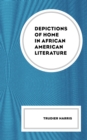 Image for Depictions of home in African American literature