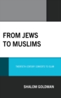 Image for From Jews to Muslims: Twentieth Century Converts to Islam