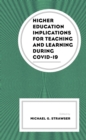 Image for Higher Education Implications for Teaching and Learning during COVID-19