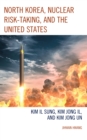 Image for North Korea, Nuclear Risk-Taking, and the United States