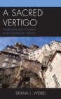 Image for A sacred vertigo  : pilgrimage and tourism in Rocamadour, France