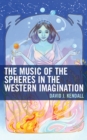 Image for The Music of the Spheres in the Western Imagination