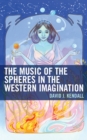 Image for The music of the spheres in the Western imagination