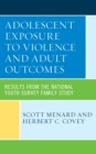 Image for Adolescent exposure to violence and adult outcomes  : results from the National Youth Survey Family Study