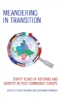 Image for Meandering in transition  : thirty years of reforms and identity in post-Communist Europe