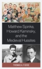 Image for Matthew Spinka, Howard Kaminsky, and the future of the medieval hussites