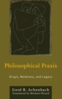 Image for Philosophical praxis  : origin, relations, and legacy