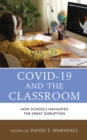 Image for COVID-19 and the classroom  : how schools navigated the great disruption