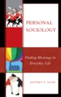 Image for Personal Sociology: Finding Meanings in Everyday Life