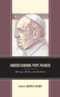 Image for Understanding Pope Francis: Message, Media, and Audience