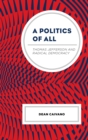 Image for A politics of all  : Thomas Jefferson and radical democracy