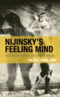 Image for Nijinsky&#39;s feeling mind  : the dancer writes, the writer dances