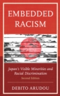 Image for Embedded racism  : Japan&#39;s visible minorities and racial discrimination