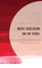 Image for Music education on the verge  : stories of pandemic teaching and transformative change