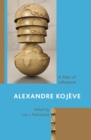 Image for Alexandre Kojève: A Man of Influence