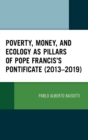 Image for Poverty, Money, and Ecology as Pillars of Pope Francis&#39; Pontificate (2013–2019)